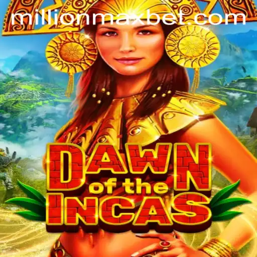 Discover the Adventure of DawnoftheIncas and Unlock MillionMax
